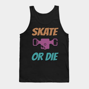 Skate or Die Tank Top